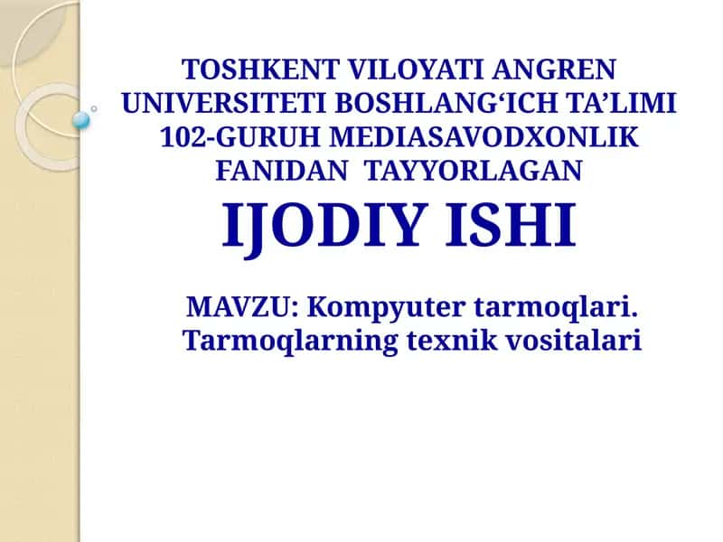 Kompyuter tarmoqlari. Tarmoqlarning texnik vositalari 1