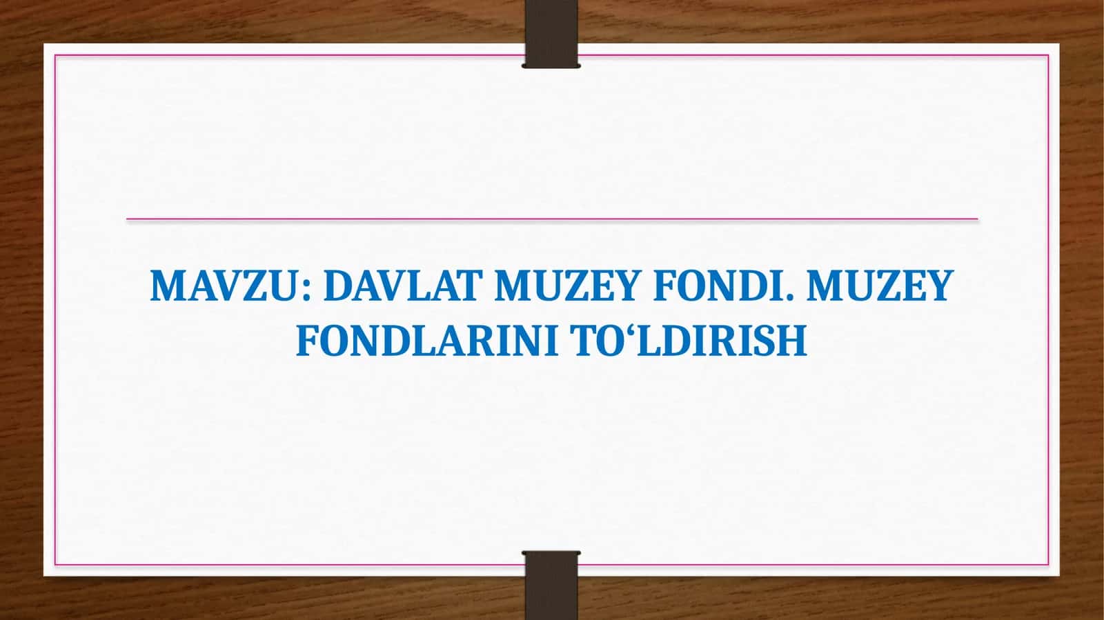 DAVLAT MUZEY FONDI. MUZEY FONDLARINI TO‘LDIRISH 1