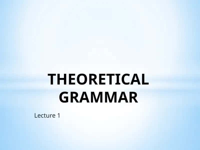 THEORETICAL GRAMMAR 1
