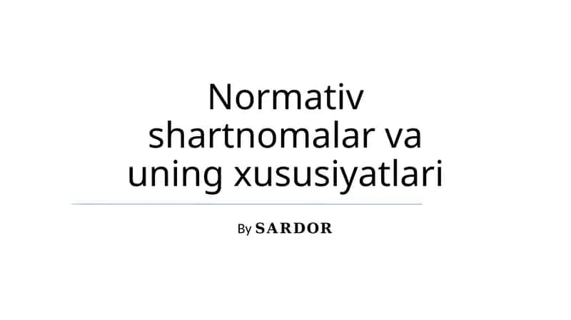 Normativ shartnomalar va uning xususiyatlari 1