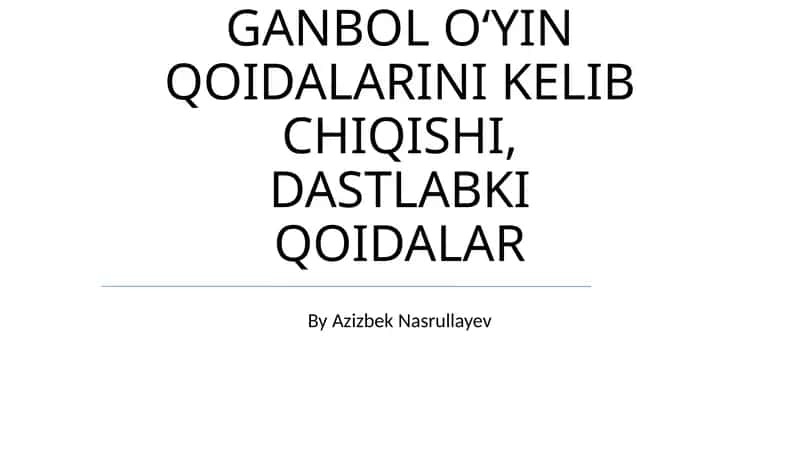 GANBOL OʻYIN QOIDALARINI KELIB CHIQISHI, DASTLABKI QOIDALAR 1