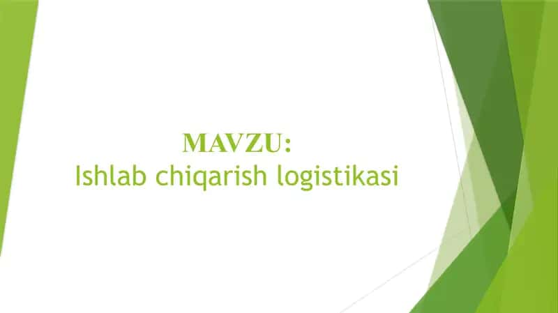 MAVZU:Ishlab chiqarish logistikasi.. TAQDIMOT 1