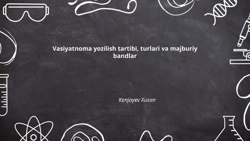 Vasiyatnoma yozilish tartibi, turlari va majburiy bandlar 1