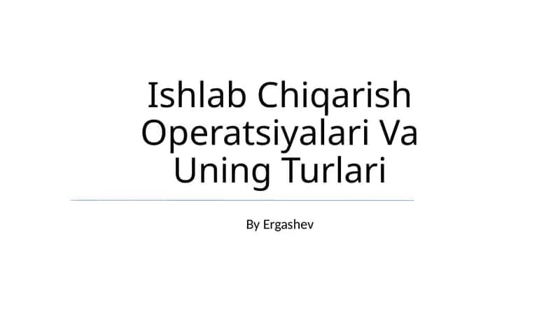 Ishlab Chiqarish Operatsiyalari Va Uning Turlari 1