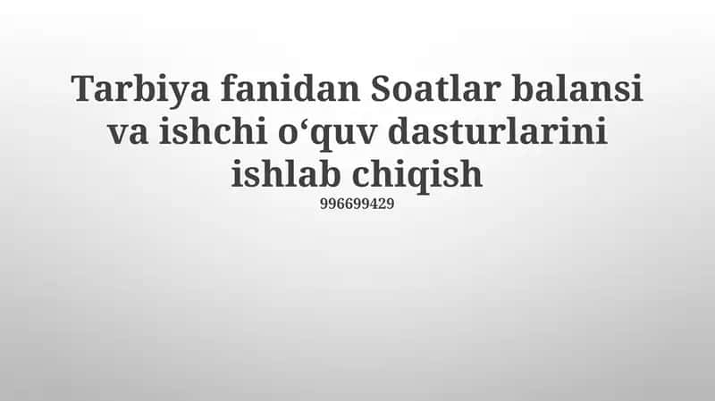 Tarbiya fanidan Soatlar balansi va ishchi oʻquv dasturlarini ishlab chiqish 1