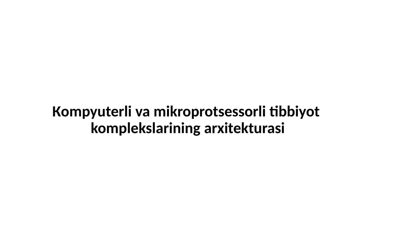 Кompyuterli va mikroprotsessorli tibbiyot  komplekslarining arxitekturasi 1