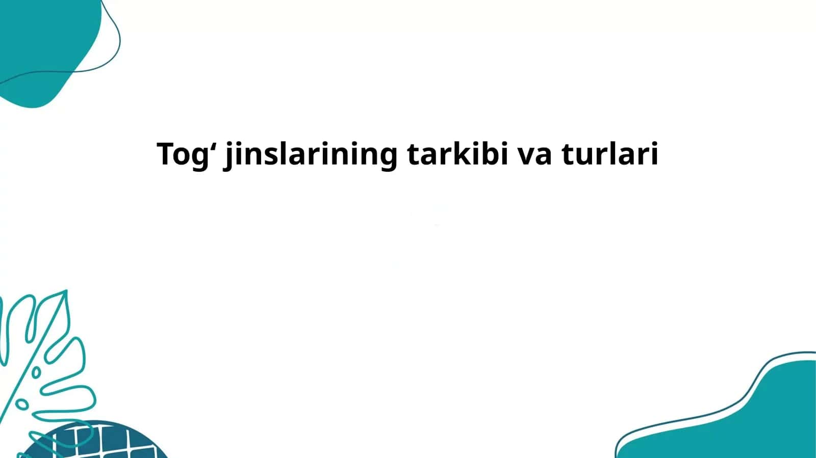 Togʻ jinslarining tarkibi va turlari 1