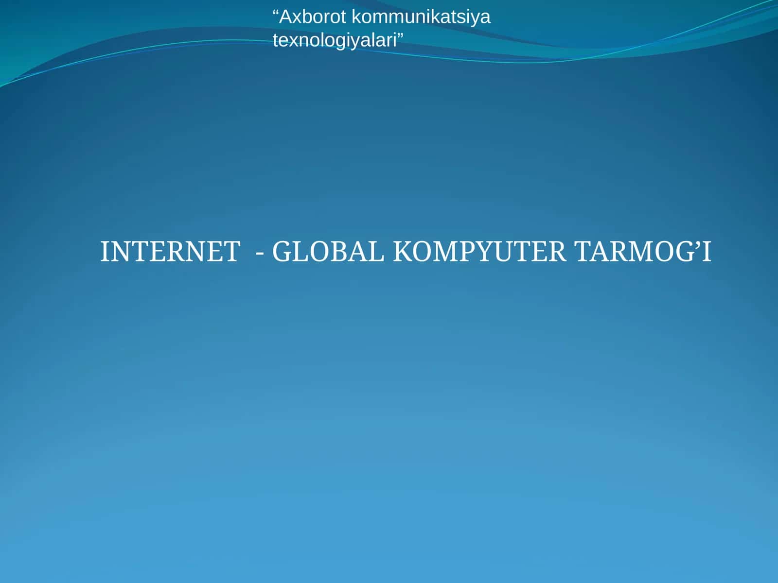 INTERNET - GLOBAL KOMPYUTER TARMOG’I 1