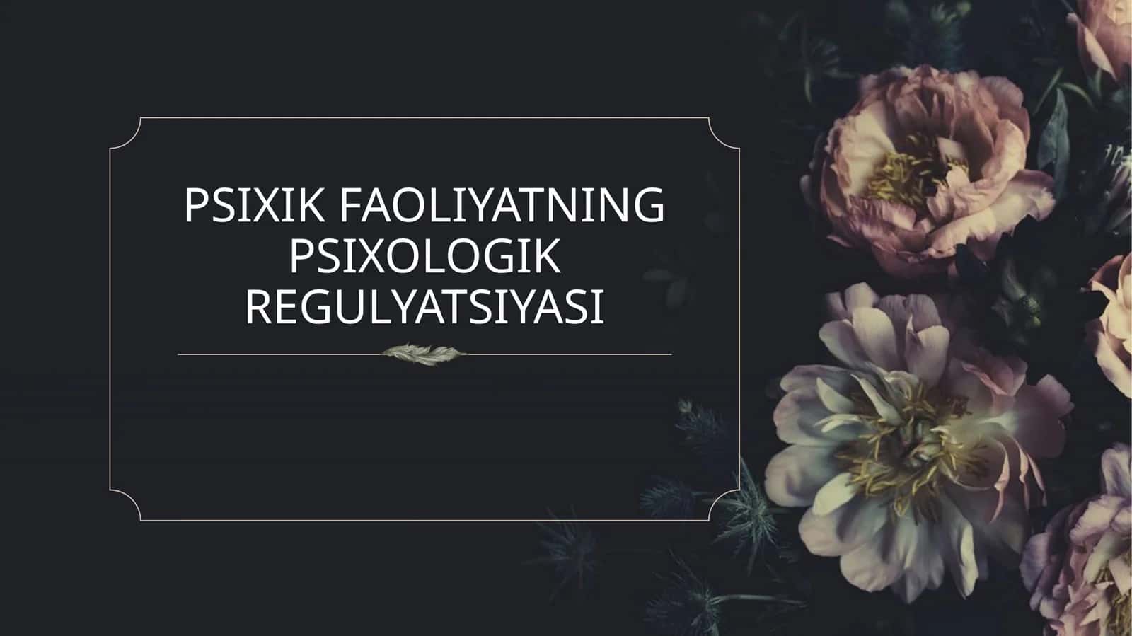 PSIXIK FAOLIYATNING PSIXOLOGIK REGULYATSIYASI 1