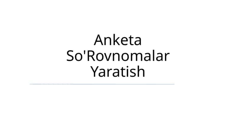 Anketa So'Rovnomalar Yaratish 1