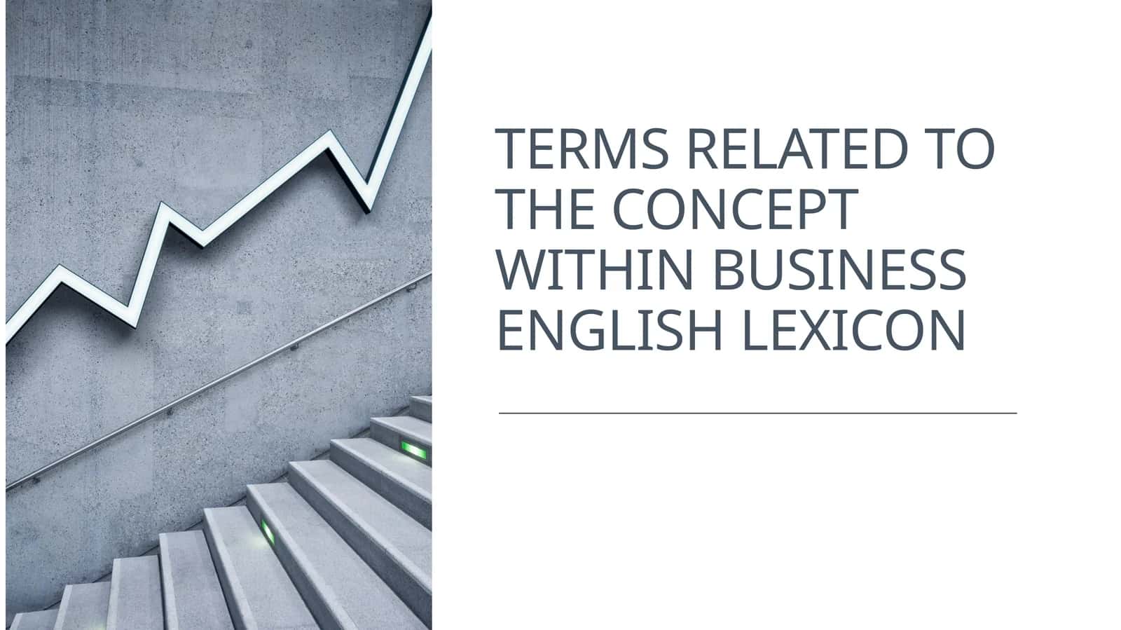 TERMS RELATED TO THE CONCEPT WITHIN BUSINESS ENGLISH LEXICON 1