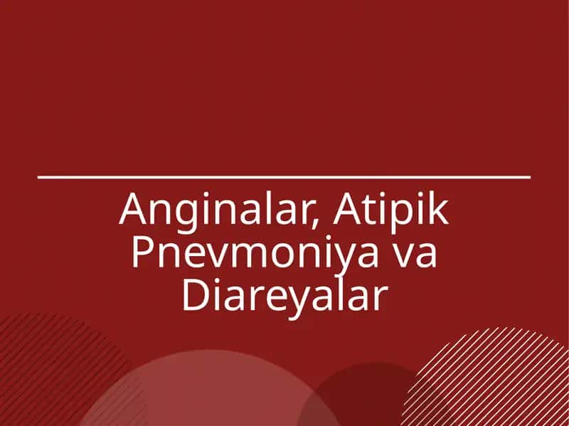 Anginalar, Atipik Pnevmoniya va Diareyalar 1
