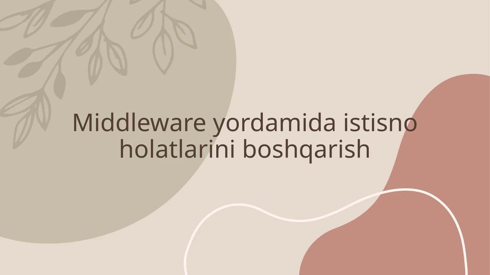 Middleware yordamida istisno holatlarini boshqarish 1