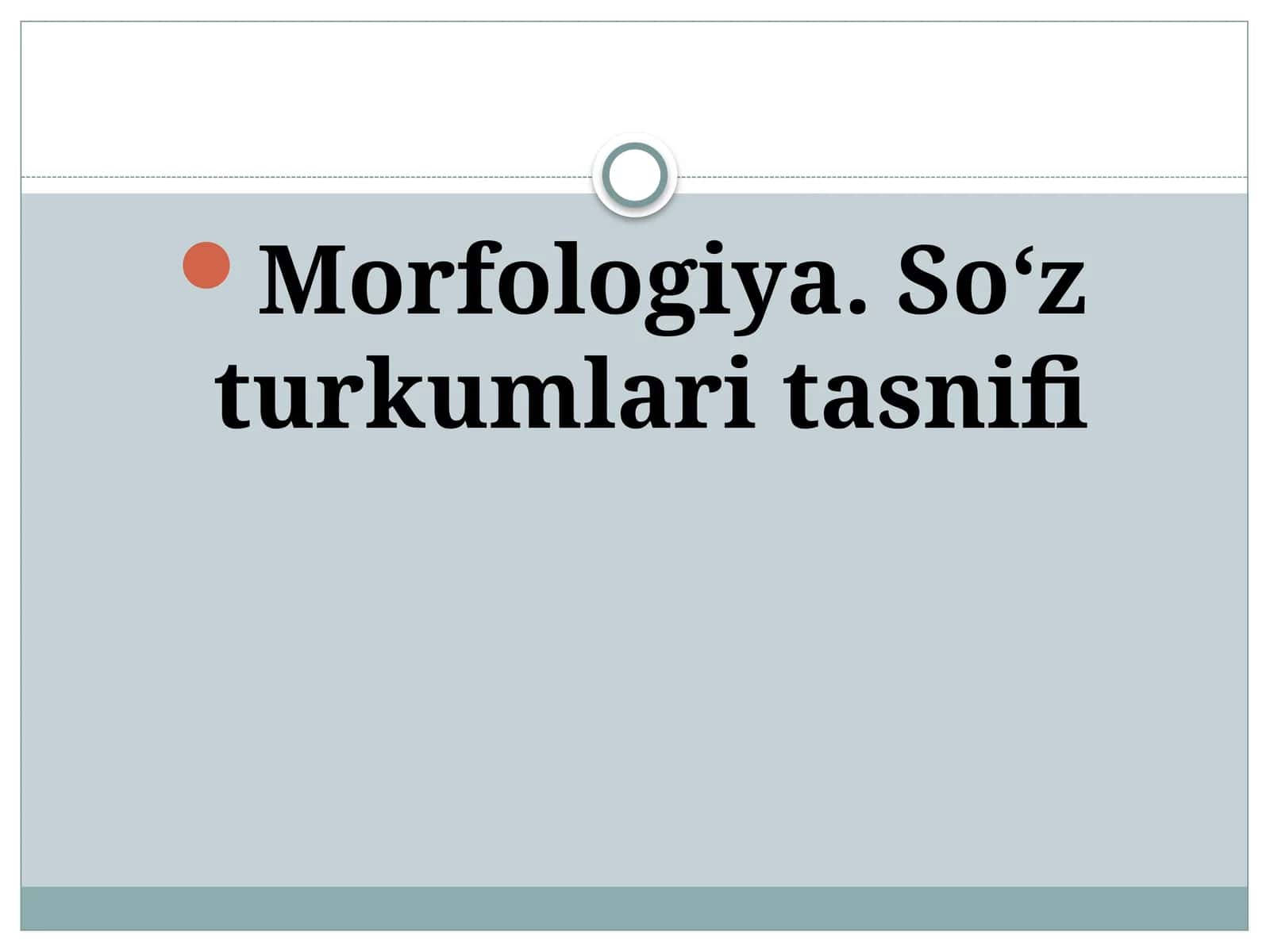 Morfologiya. So‘z turkumlari tasnifi 1