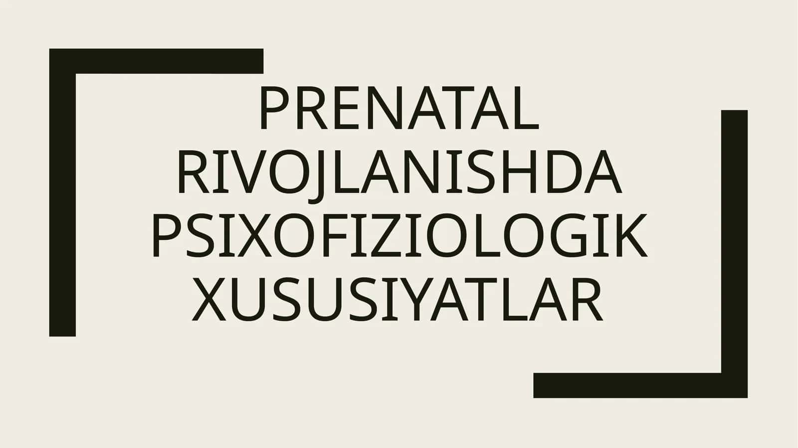 Prenatal rivojlanish dapsixofiziologik xususiyatlar 1