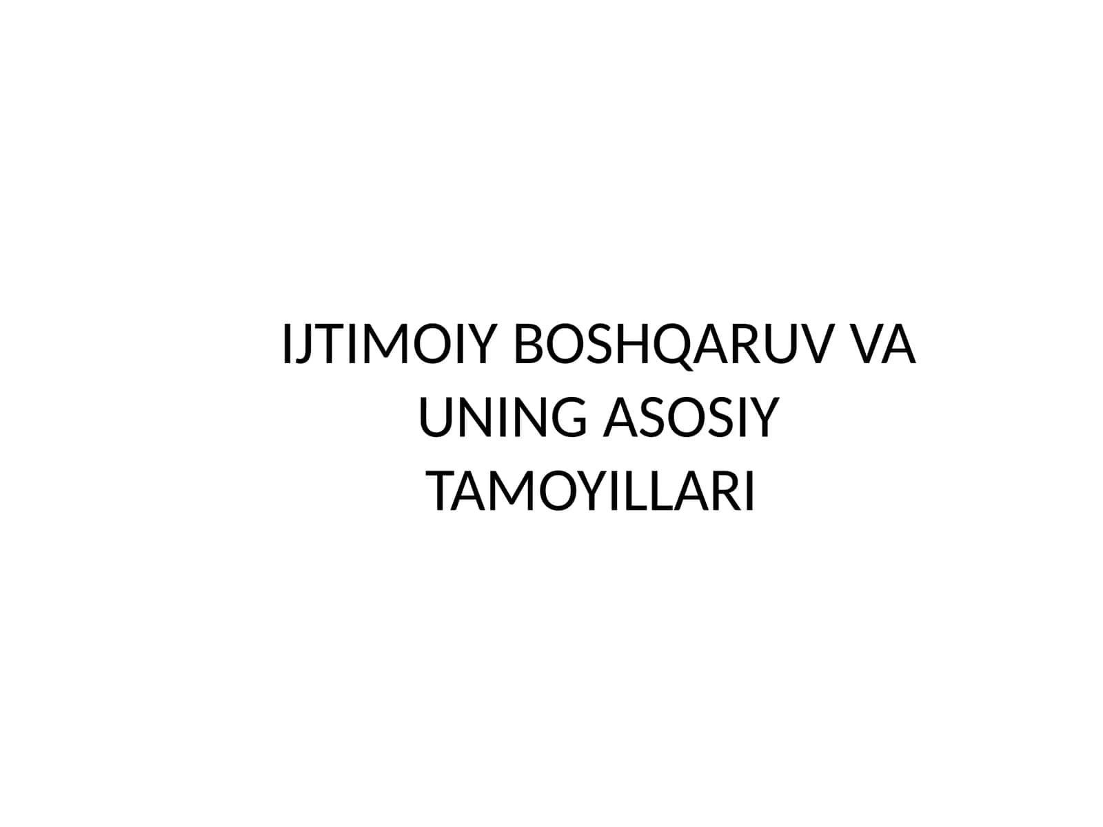 IJTIMOIY BOSHQARUV VA UNING ASOSIY TAMOYILLARI 1
