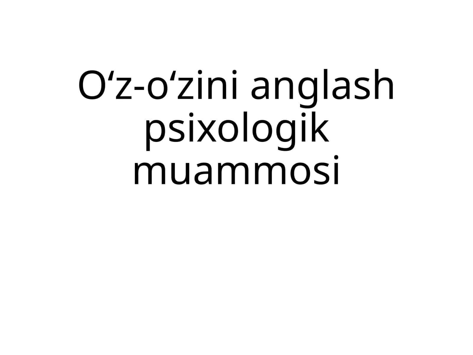 Oʻz-oʻzini anglash psixologik muammosi 1