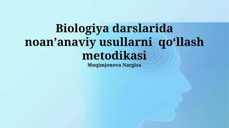 Biologiya darslarida noanʼanaviy usullarni qoʻllash metodikasi 1