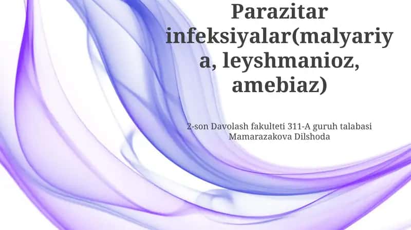 Parazitar infeksiyalar(malyariya, leyshmanioz, amebiaz) 1