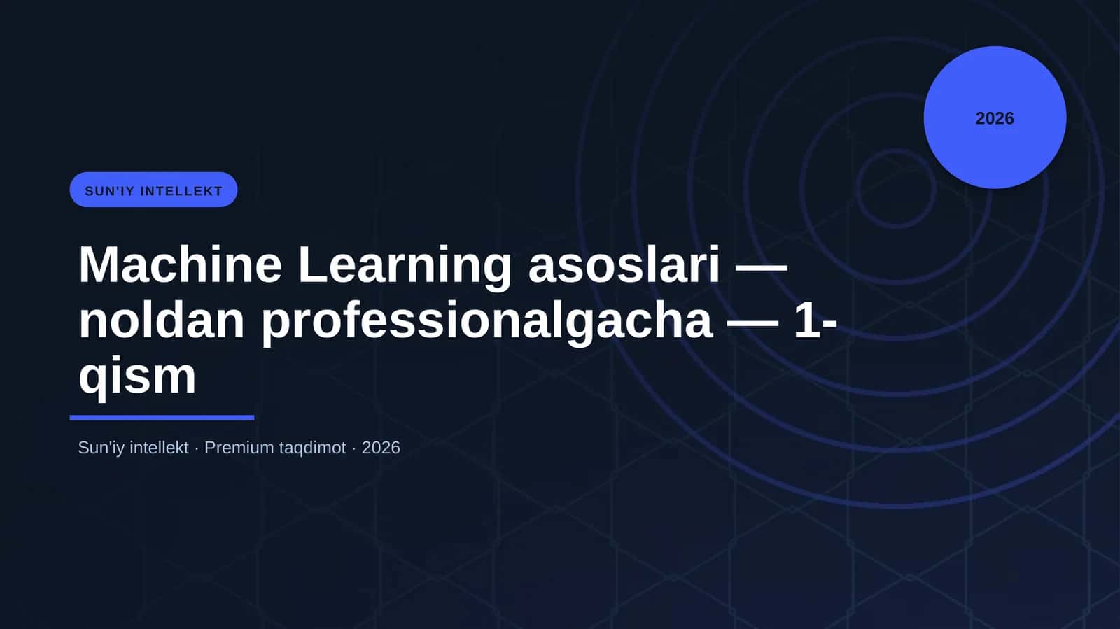 Machine Learning asoslari — noldan professionalgacha — 1-qism 1