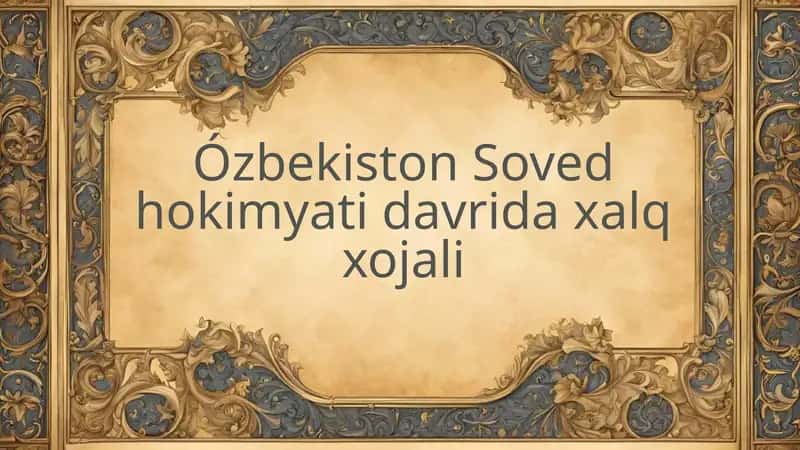 Ózbekiston Soved hokimyati davrida xalq xojali 1