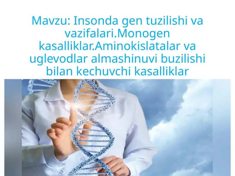 Insonda gen tuzilishi va vazifalari.Monogen kasalliklar.Aminokislatalar va uglevodlar almashinuvi buzilishi bilan kechuvchi kasalliklar 1