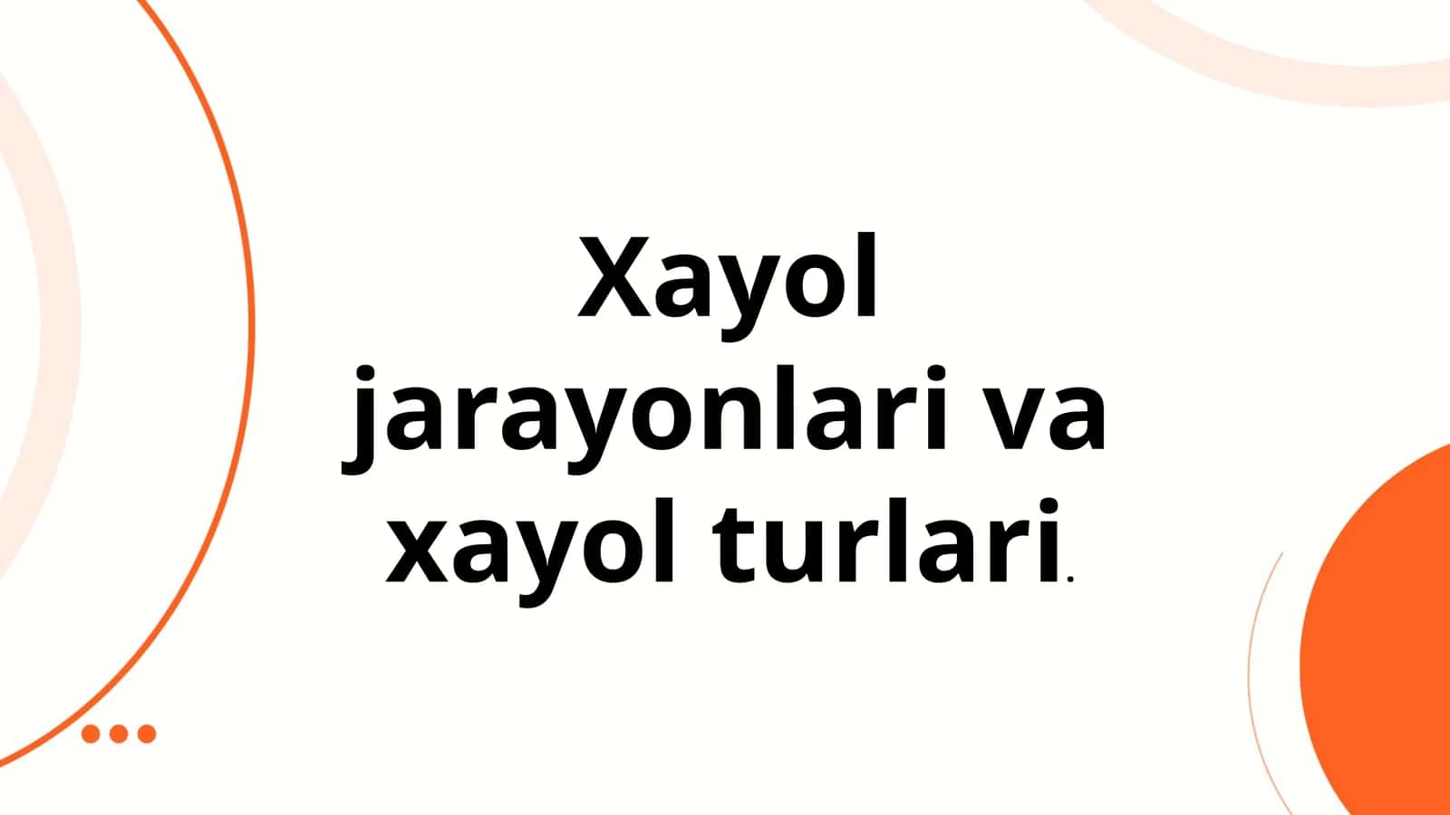 Xayol jarayonlari va xayol turlari 1