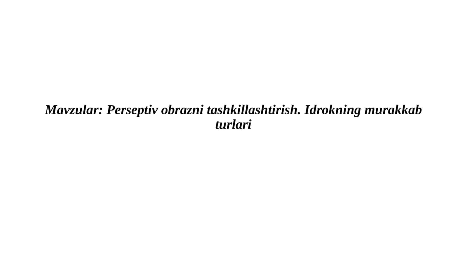 Perseptiv obrazni tashkillashtirish. Idrokning murakkab turlari 1