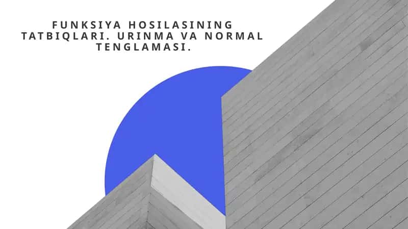 Funksiya hosilasining tatbiqlari. Urinma va Normal tenglamasi. 1