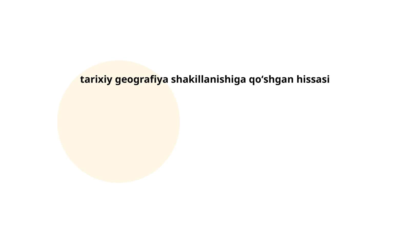 Tarixiy geografiya shakillanishiga qoʻshgan hissasi 1