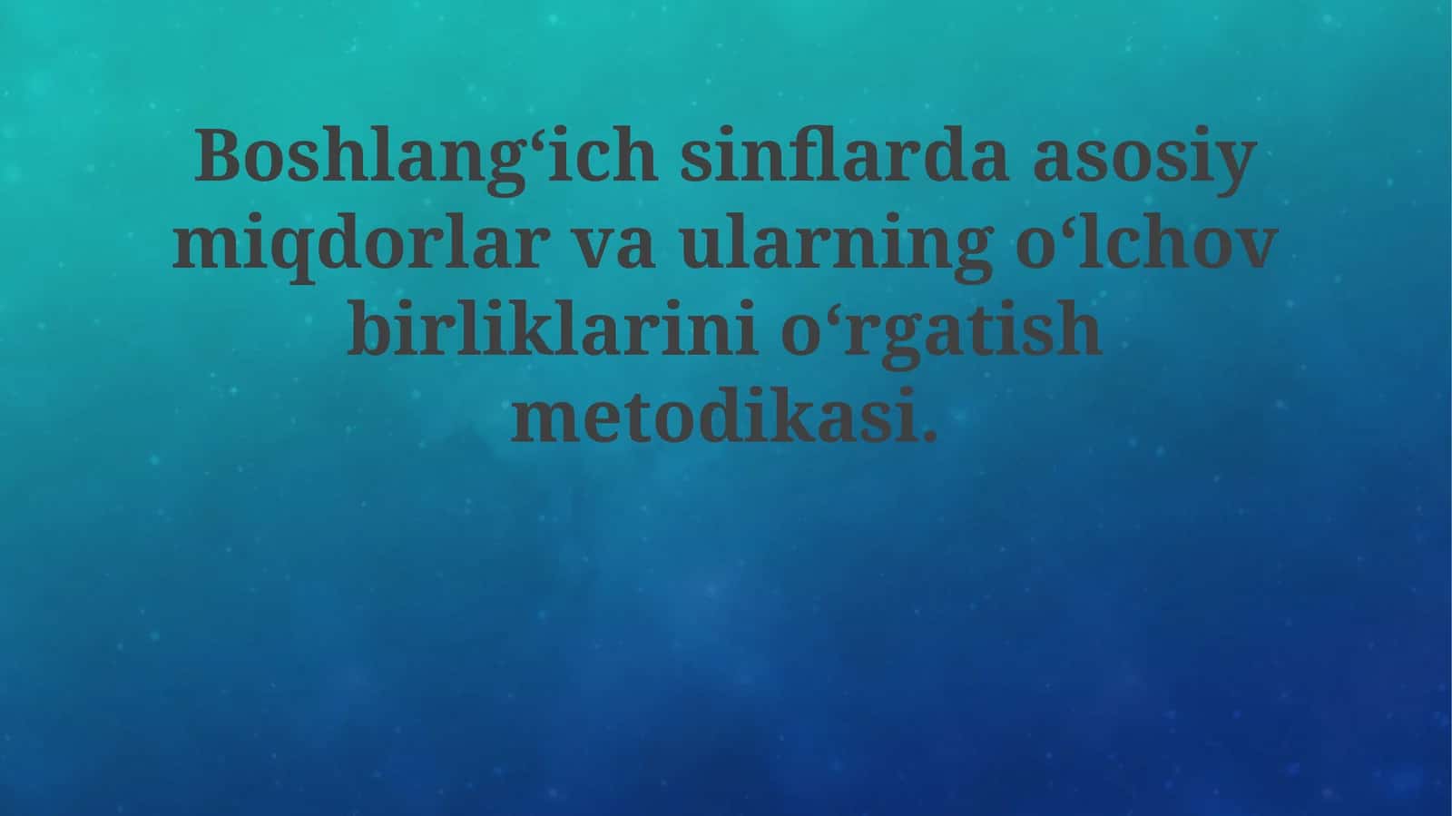 Asosiy miqdorlarni o'rgatish metodologiyasi 1
