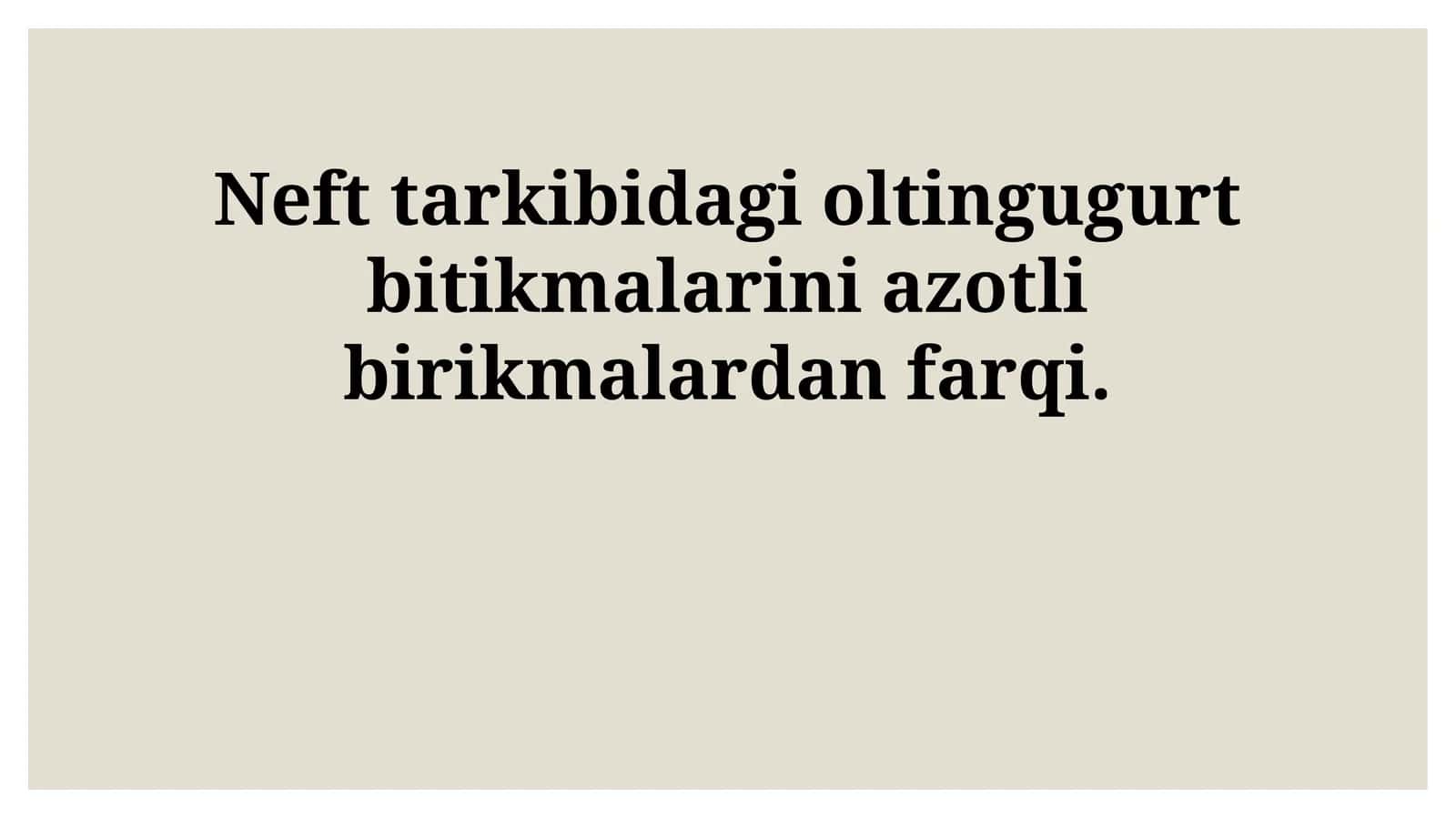 Neft tarkibidagi oltingugurt bitikmalarini azotli birikmalardan farqi 1