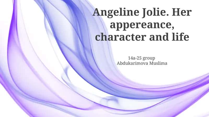 Angeline Jolie. Her appereance, character and life 1