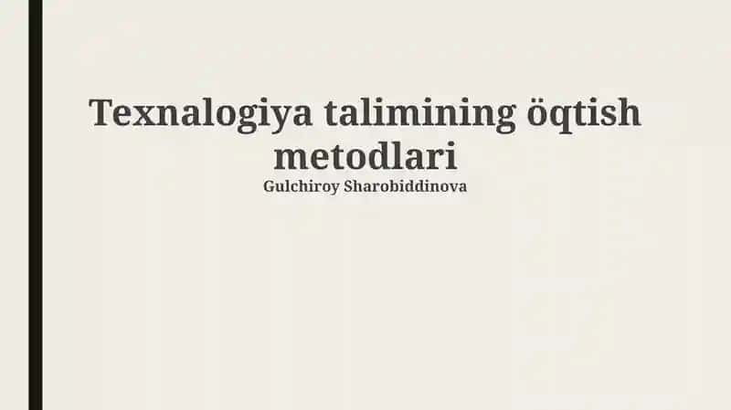 Texnalogiya talimining öqtish metodlari