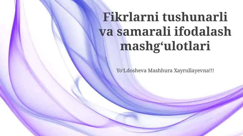 Fikrlarni tushunarli va samarali ifodalash mashgʻulotlari 1