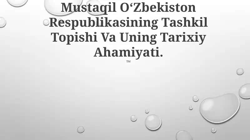 Mustaqil OʻZbekiston Respublikasining Tashkil Topishi Va Uning Tarixiy Ahamiyati 1