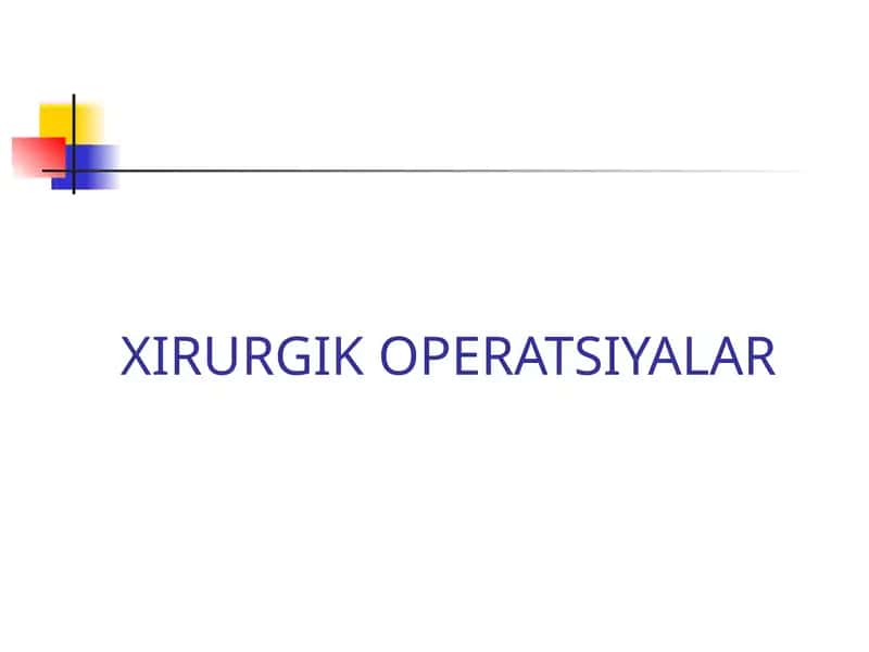 XIRURGIK OPERATSIYALAR 1
