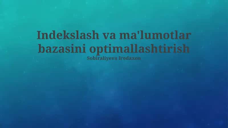 Indekslash va ma'lumotlar bazasini optimallashtirish 1