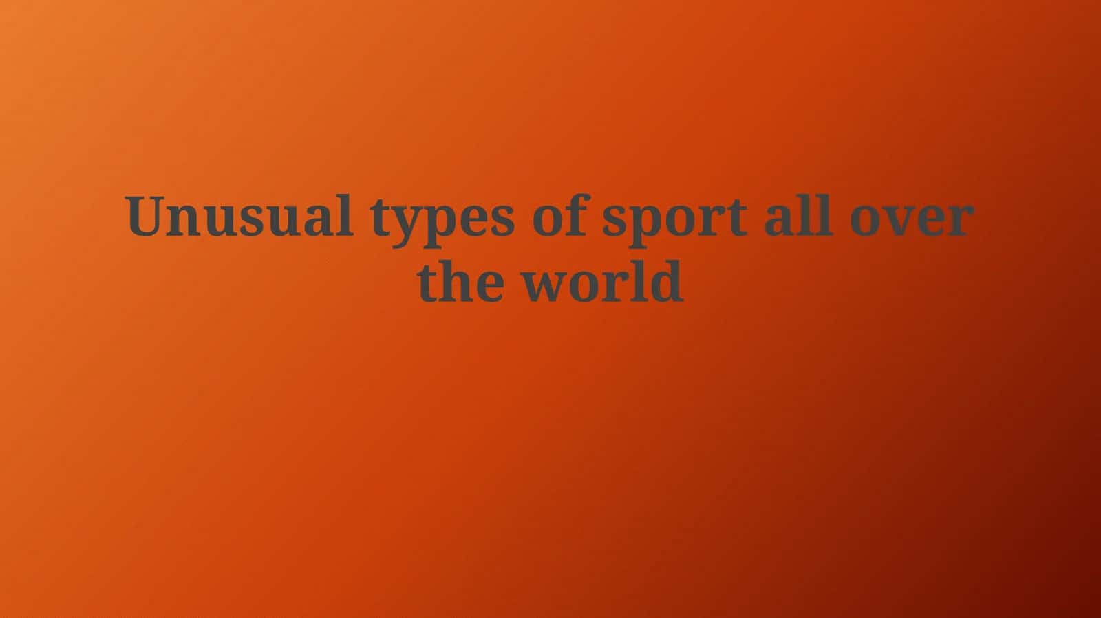Unusual types of sport all over theworld 1