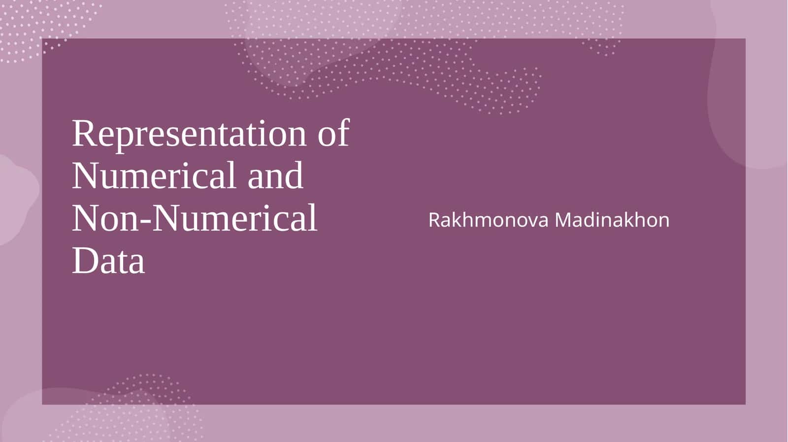 Representation of Numerical and Non-Numerical Data 1