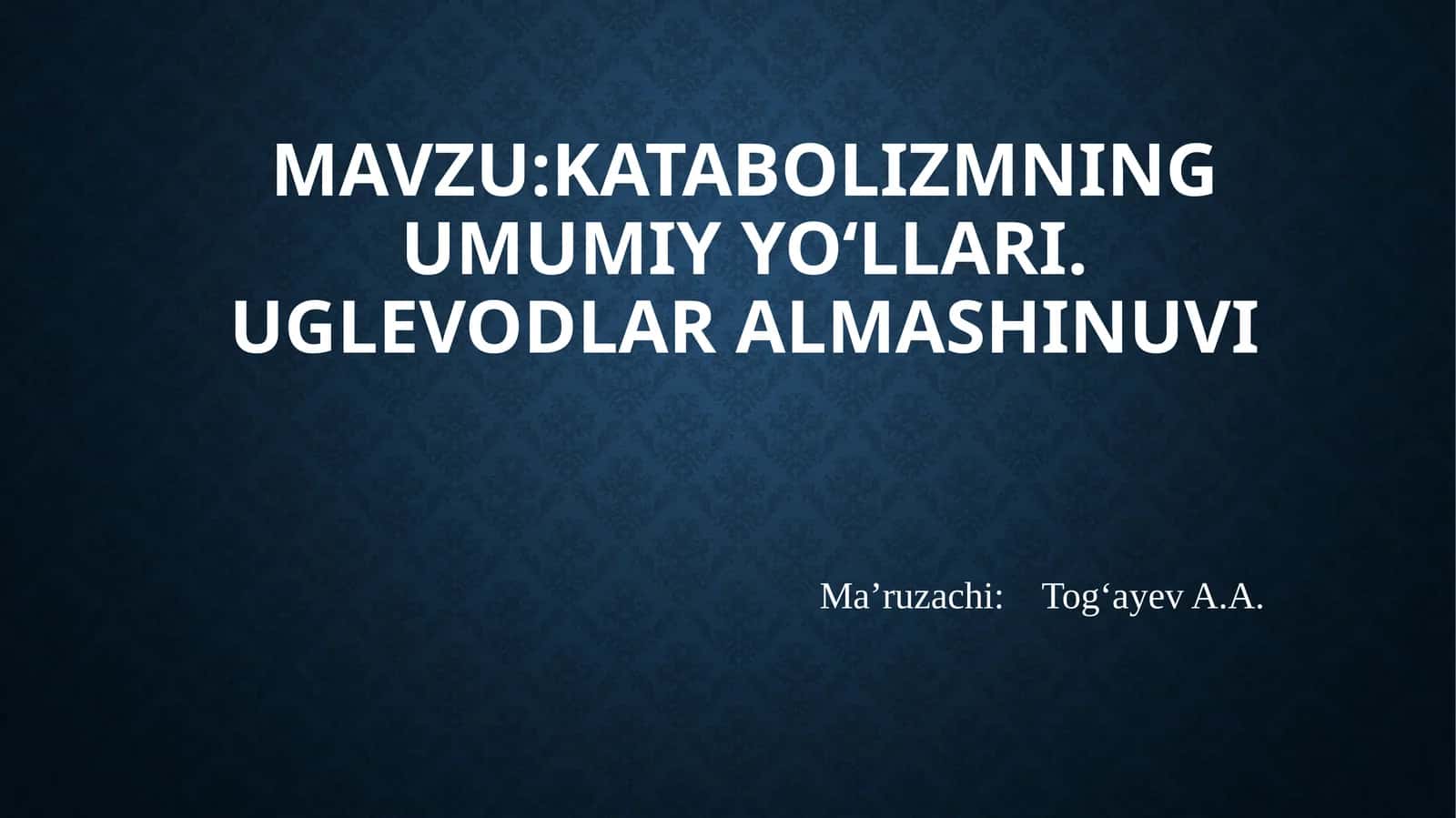 Katabolizmning umumiyyo‘llari. Uglevodlar almashinuvi 1