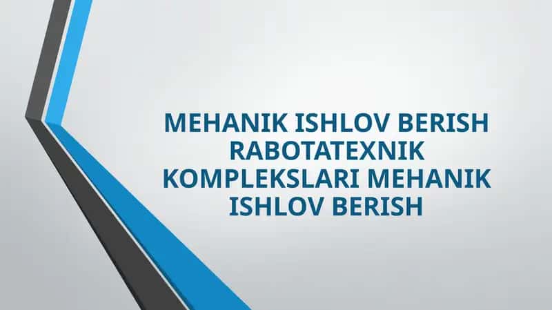 MEHANIK ISHLOV BERISH RABOTATEXNIK KOMPLEKSLARI 1