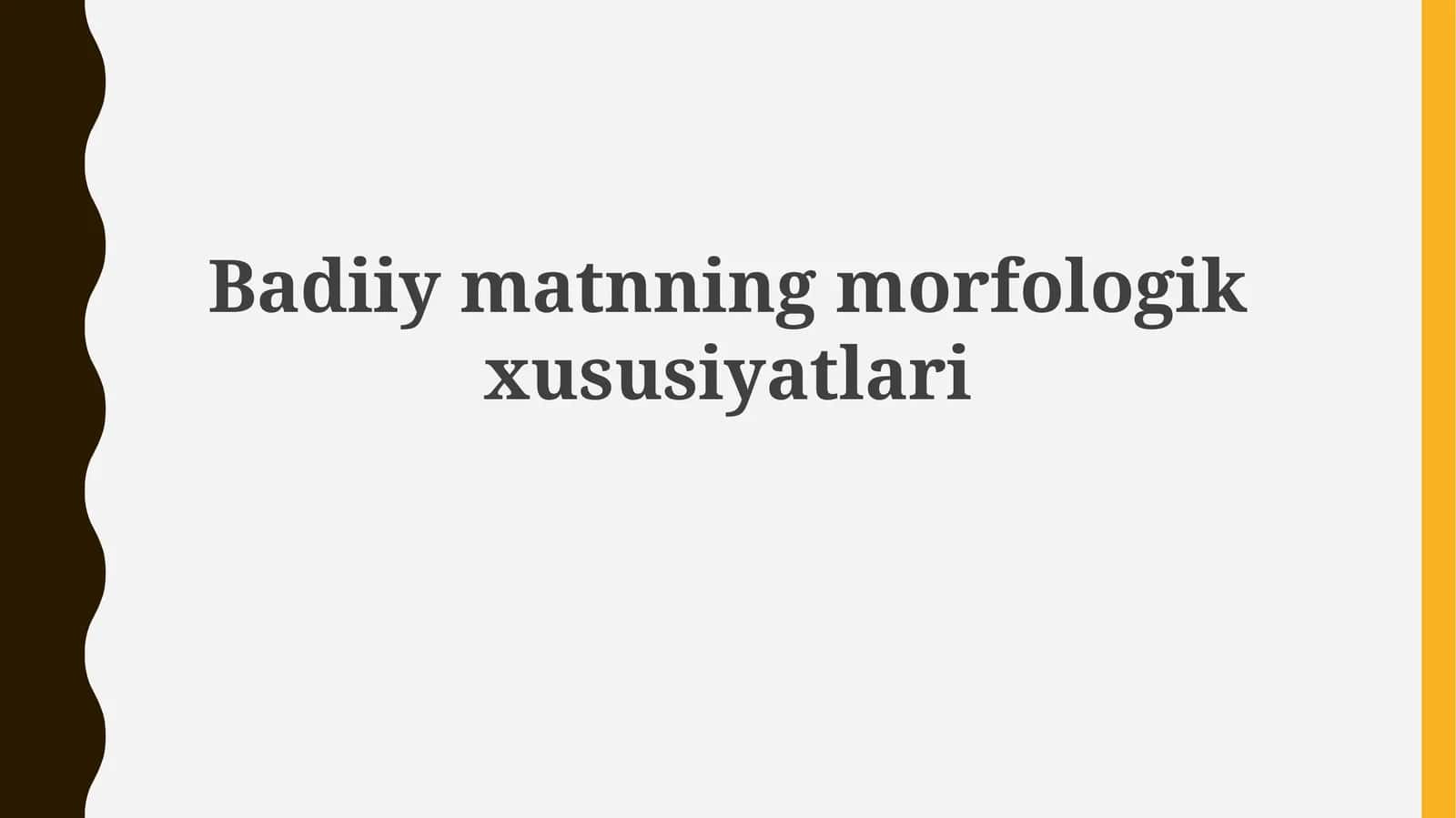 Badiiymatnning morfologik xususiyatlari 1