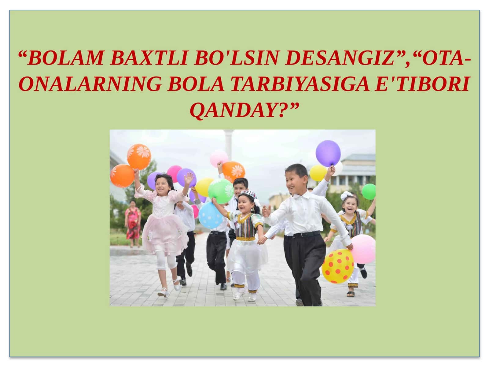 Bolam baxtli bo'lsin desangiz, Ota-onalarning bola tarbiyasiga e'tibori qanday? 1