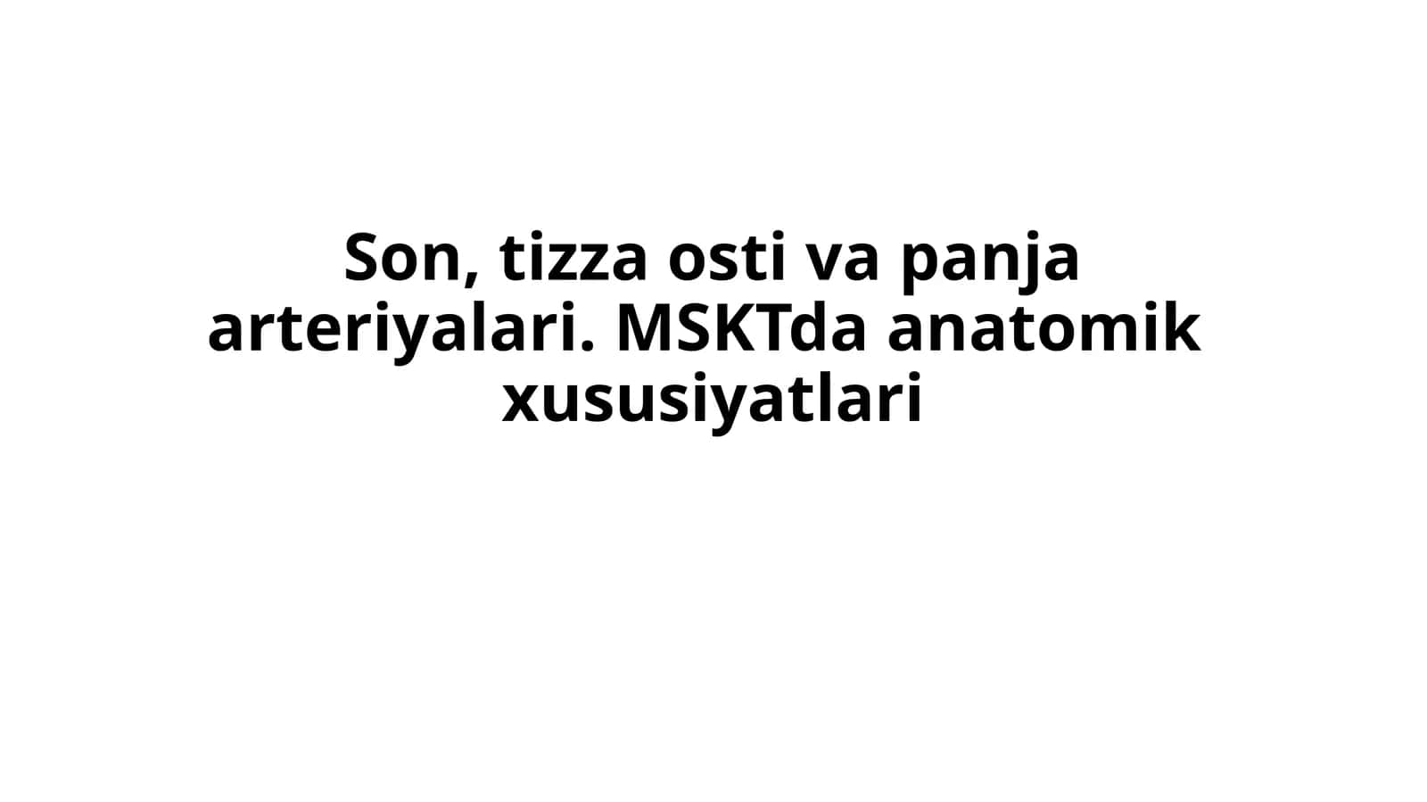 Son, tizza osti va panja arteriyalari. MSKTda anatomik  xususiyatlari 1