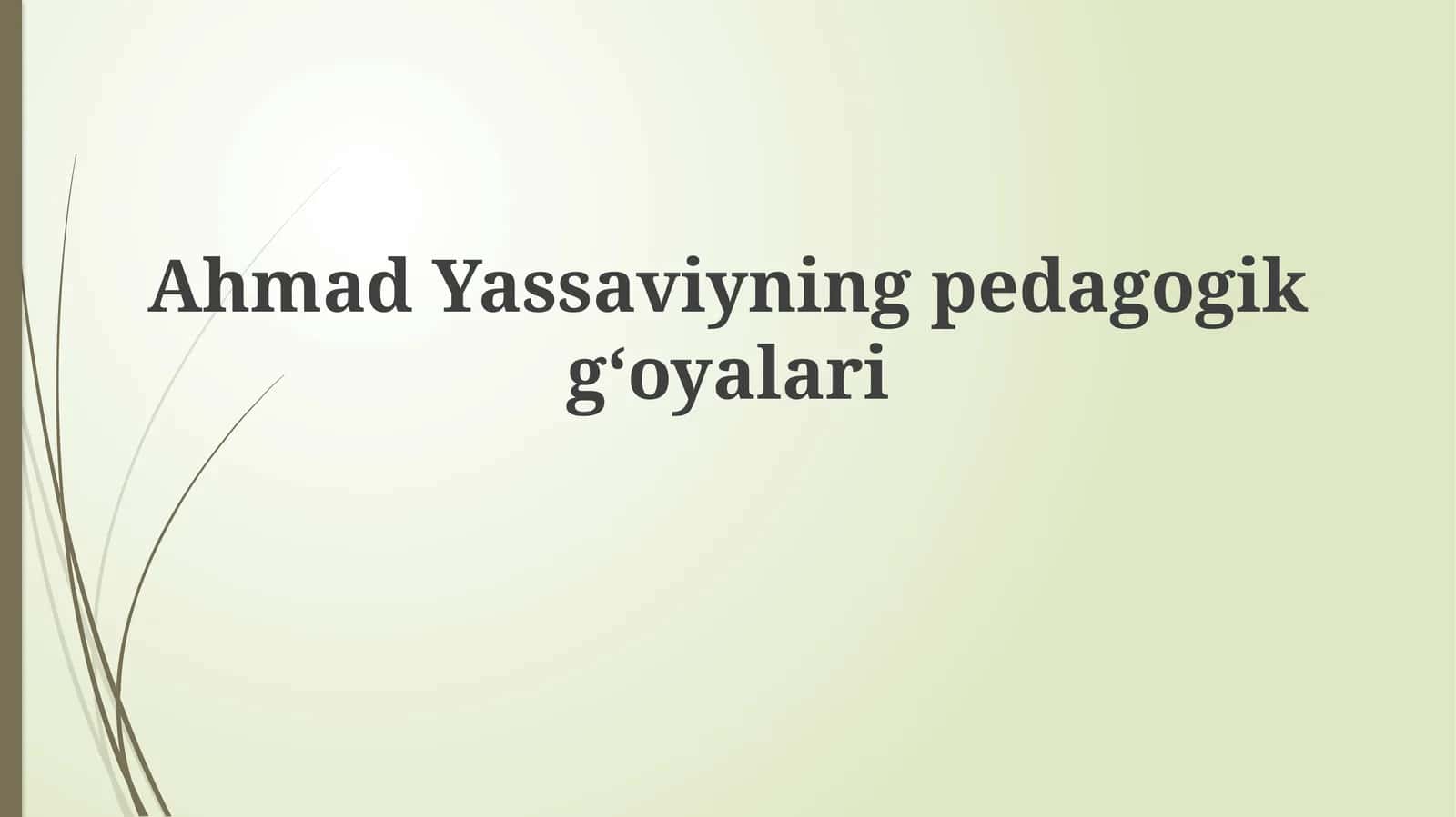 Ahmad Yassaviyning pedagogik gʻoyalari 1