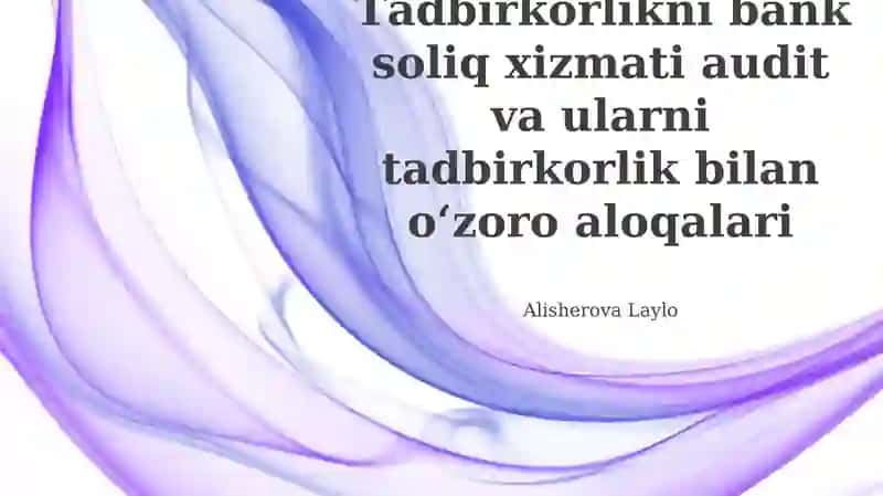 Tadbirkorlik ekotizimi: Banklar, soliqlar va auditning o'zaro aloqasi