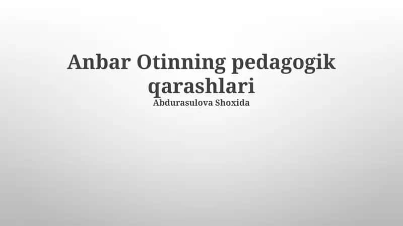 Anbar Otinning Pedagogik Qarashlari 1