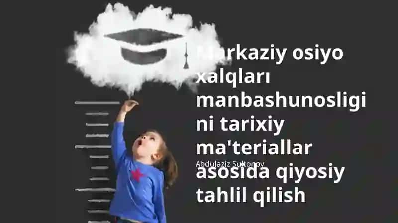 Markaziy osiyo xalqları manbashunosligini tarixiy ma'teriallar asosida qiyosiy tahlil qilish