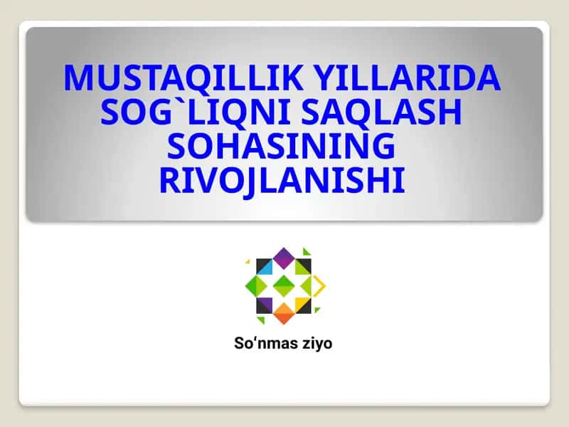 MUSTAQILLIK YILLARIDA SOG`LIQNI SAQLASH SOHASINING RIVOJLANISHI 1